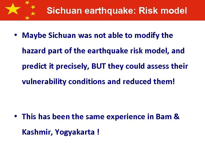 Sichuan earthquake: Risk model • Maybe Sichuan was not able to modify the hazard