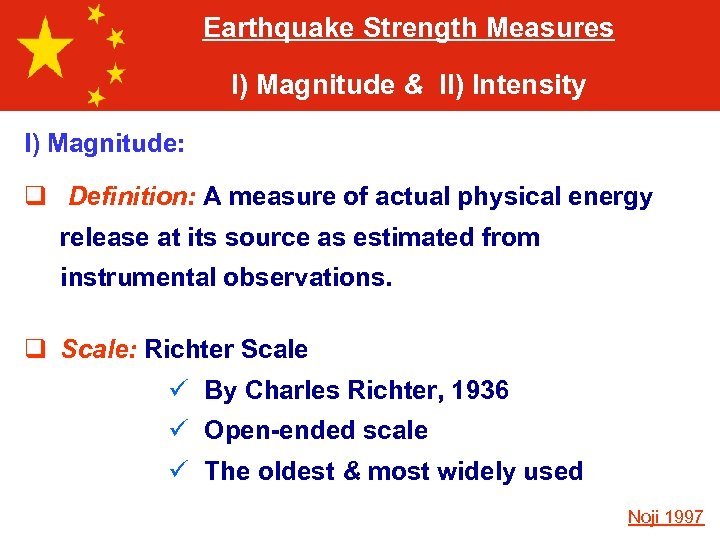 Earthquake Strength Measures I) Magnitude & II) Intensity I) Magnitude: q Definition: A measure