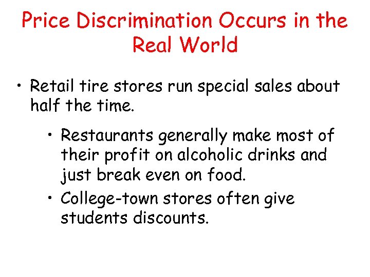 Price Discrimination Occurs in the Real World • Retail tire stores run special sales