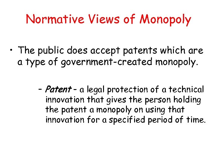 Normative Views of Monopoly • The public does accept patents which are a type