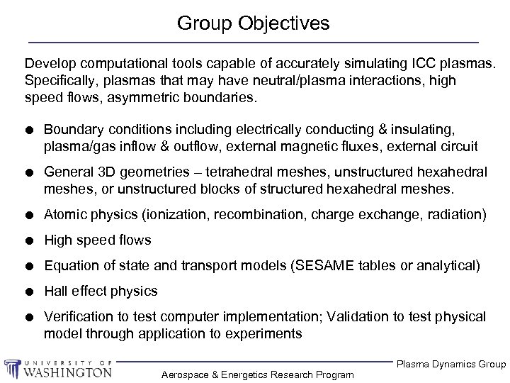 Group Objectives Develop computational tools capable of accurately simulating ICC plasmas. Specifically, plasmas that