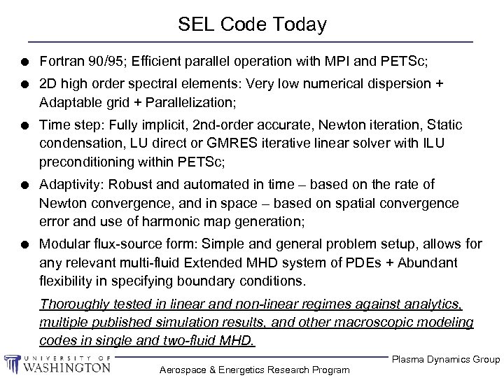 SEL Code Today l Fortran 90/95; Efficient parallel operation with MPI and PETSc; l