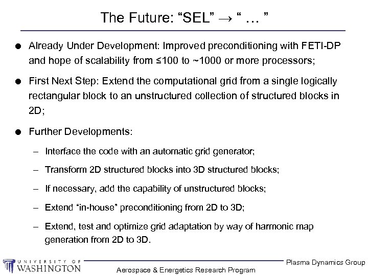 The Future: “SEL” → “ … ” l Already Under Development: Improved preconditioning with