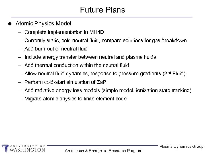 Future Plans l Atomic Physics Model – Complete implementation in MH 4 D –