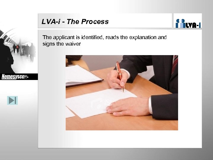 LVA-i - The Process The applicant is identified, reads the explanation and signs the