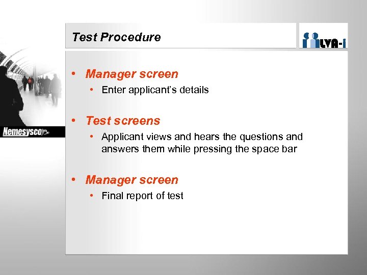 Test Procedure • Manager screen • Enter applicant’s details • Test screens • Applicant