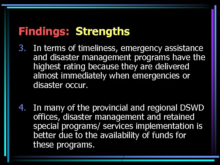 Findings: Strengths 3. In terms of timeliness, emergency assistance and disaster management programs have