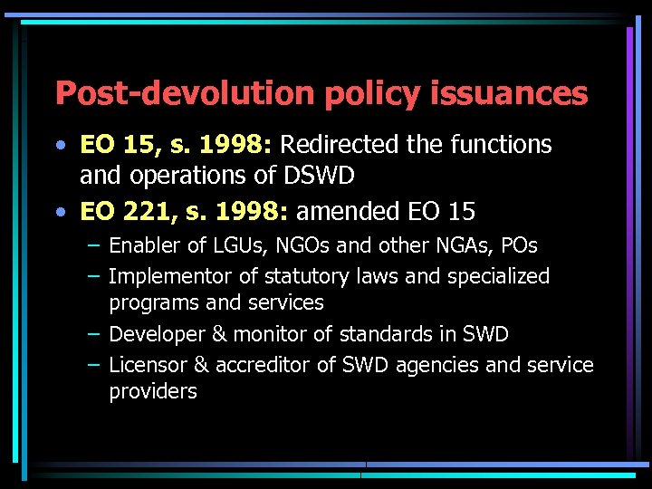 Post-devolution policy issuances • EO 15, s. 1998: Redirected the functions and operations of