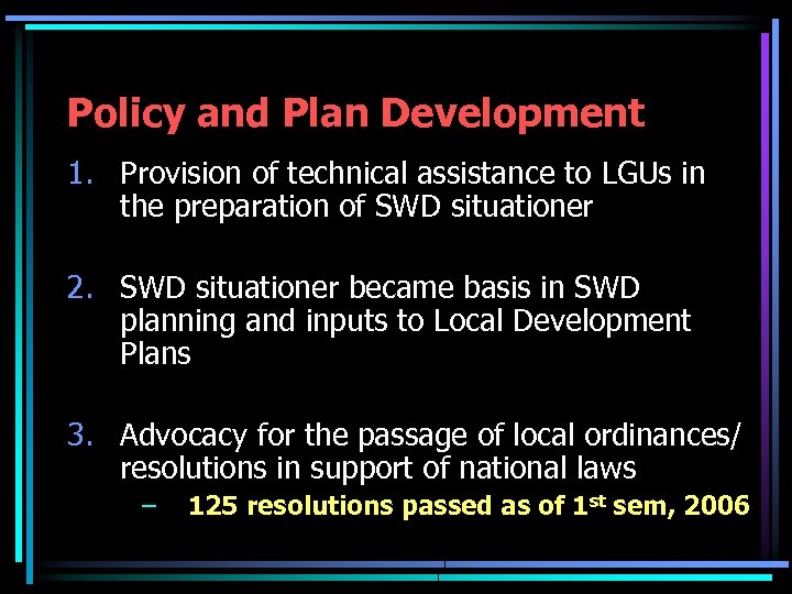 Policy and Plan Development 1. Provision of technical assistance to LGUs in the preparation