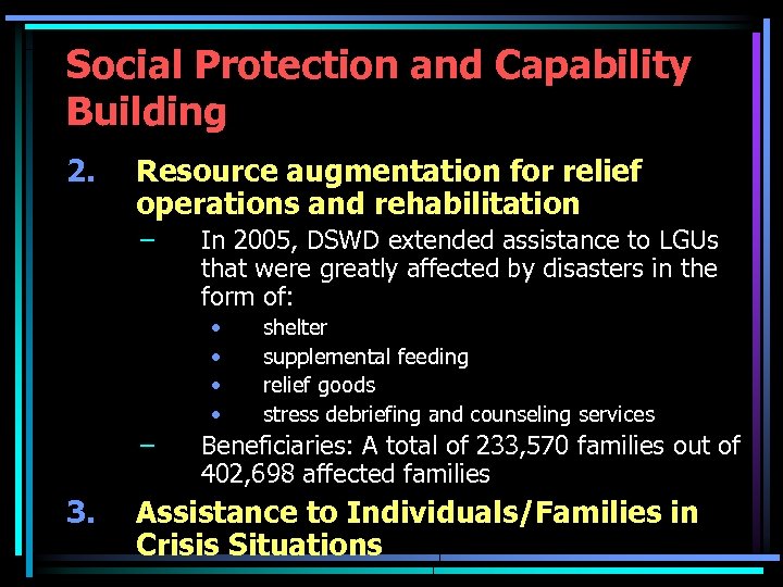 Social Protection and Capability Building 2. Resource augmentation for relief operations and rehabilitation –