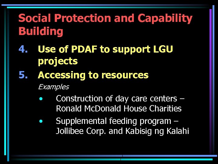 Social Protection and Capability Building 4. 5. Use of PDAF to support LGU projects