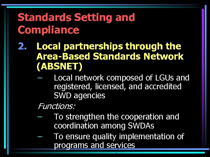 Standards Setting and Compliance 2. Local partnerships through the Area-Based Standards Network (ABSNET) –