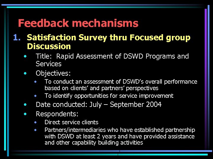 Feedback mechanisms 1. Satisfaction Survey thru Focused group Discussion • • Title: Rapid Assessment