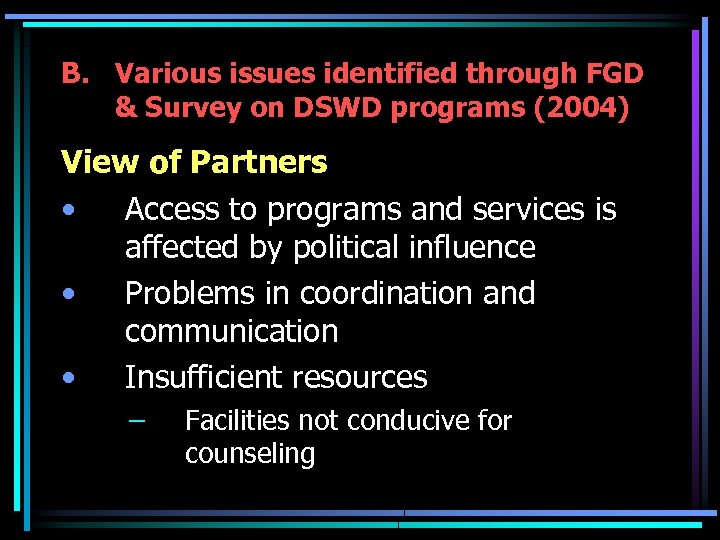 B. Various issues identified through FGD & Survey on DSWD programs (2004) View of