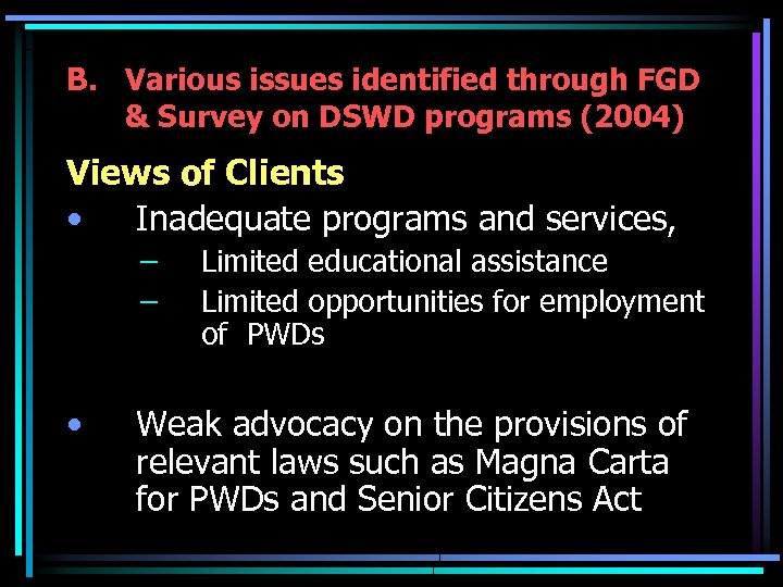 B. Various issues identified through FGD & Survey on DSWD programs (2004) Views of