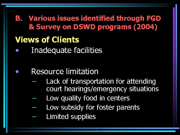 B. Various issues identified through FGD & Survey on DSWD programs (2004) Views of