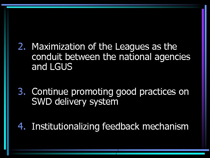 2. Maximization of the Leagues as the conduit between the national agencies and LGUS