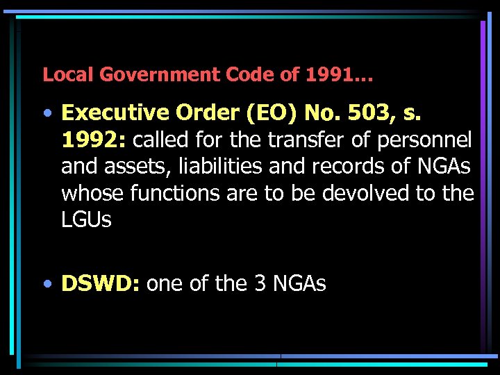 Local Government Code of 1991… • Executive Order (EO) No. 503, s. 1992: called