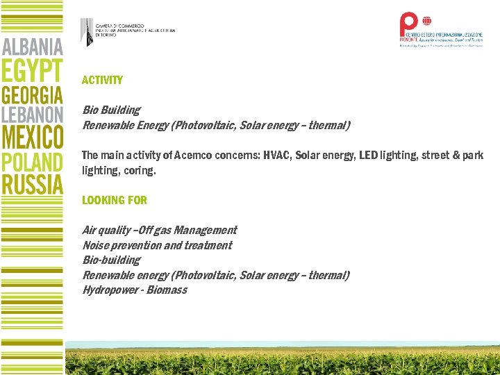 ACTIVITY Bio Building Renewable Energy (Photovoltaic, Solar energy – thermal) The main activity of