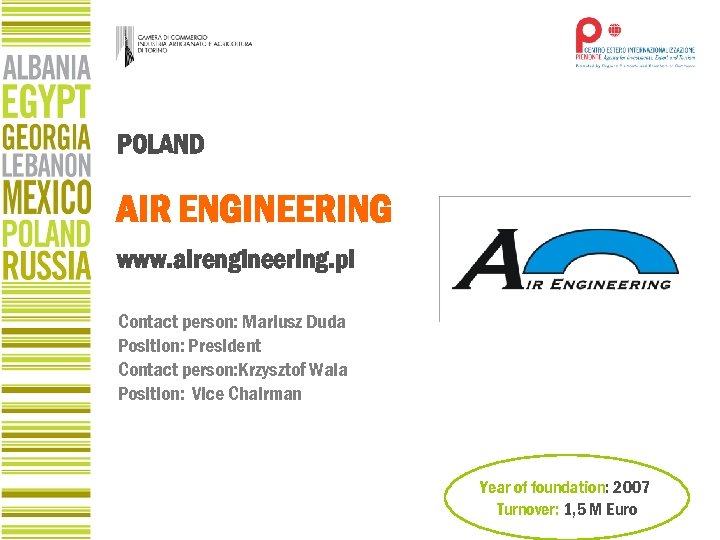 POLAND AIR ENGINEERING www. airengineering. pl Contact person: Mariusz Duda Position: President Contact person: