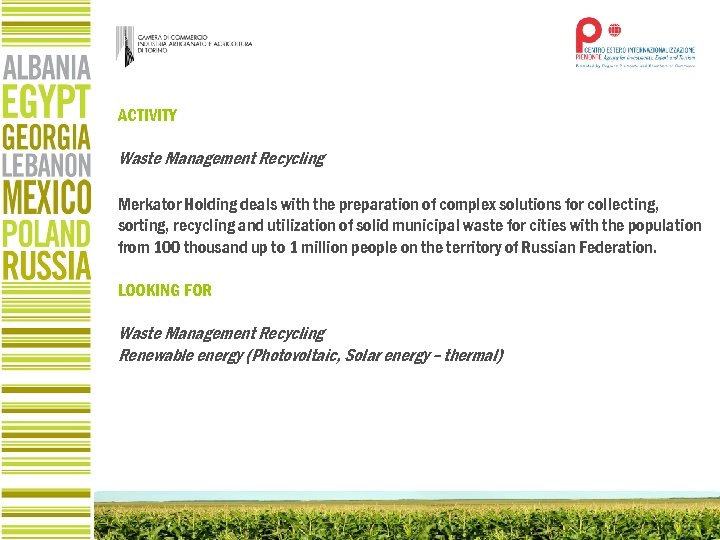 ACTIVITY Waste Management Recycling Merkator Holding deals with the preparation of complex solutions for