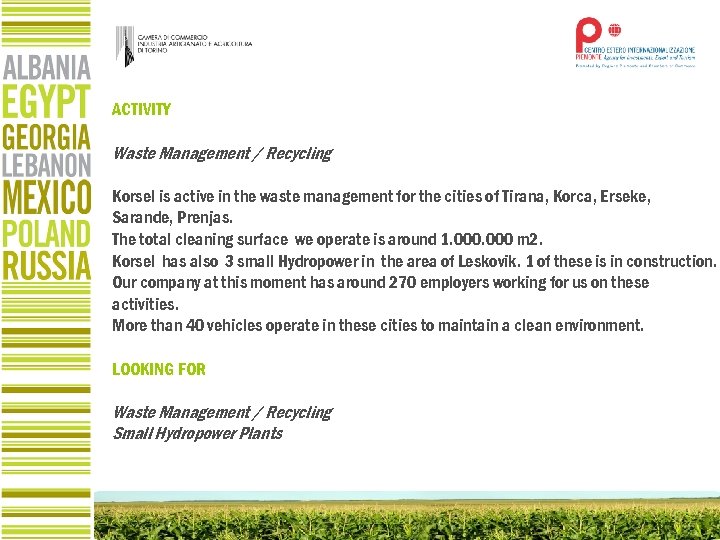 ACTIVITY Waste Management / Recycling Korsel is active in the waste management for the