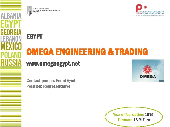 EGYPT OMEGA ENGINEERING & TRADING www. omegaegypt. net Contact person: Emad Ayed Position: Representative