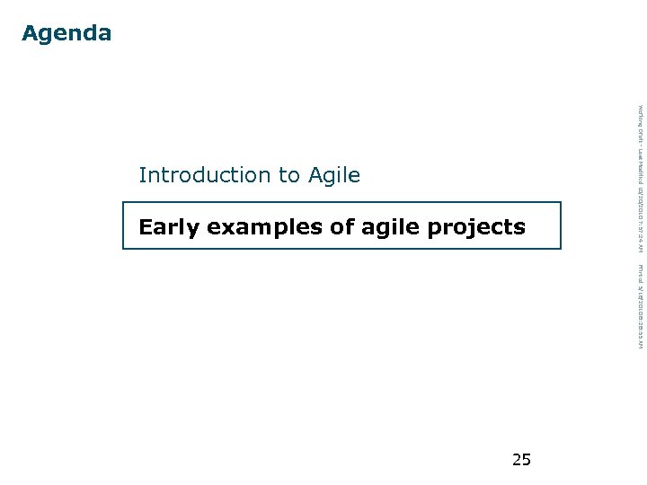 Agenda Early examples of agile projects Printed 5/18/2010 8: 28: 55 AM 25 Working