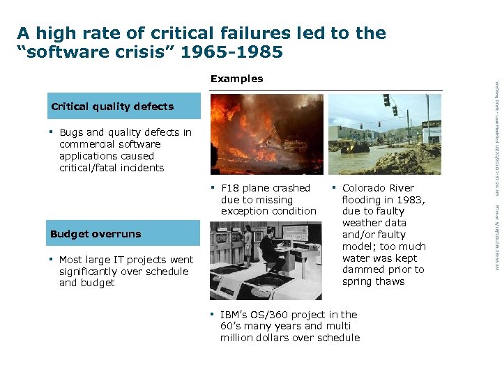 A high rate of critical failures led to the “software crisis” 1965 -1985 Critical