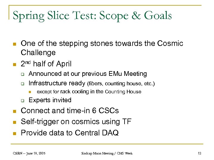 Spring Slice Test: Scope & Goals n n One of the stepping stones towards