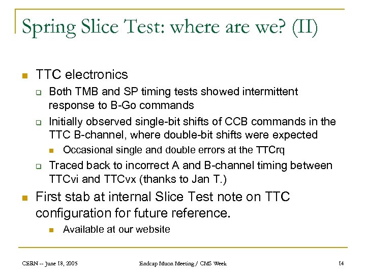 Spring Slice Test: where are we? (II) n TTC electronics q q Both TMB