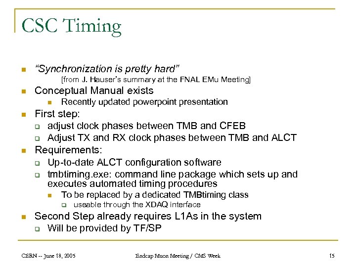 CSC Timing n “Synchronization is pretty hard” [from J. Hauser’s summary at the FNAL