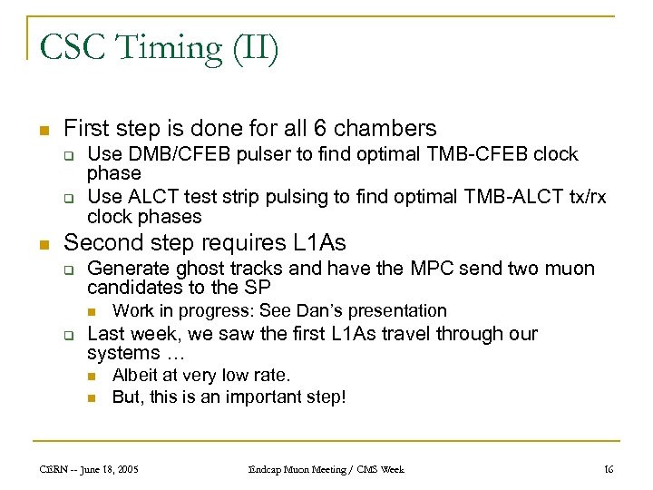 CSC Timing (II) n First step is done for all 6 chambers q q