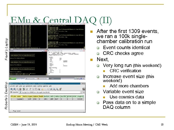 EMu & Central DAQ (II) Frank’s Laptop n After the first 1309 events, we