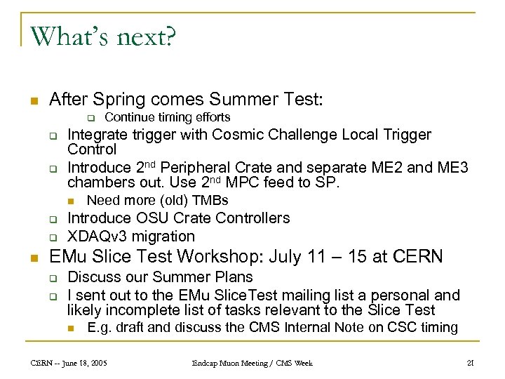 What’s next? n After Spring comes Summer Test: q q q Integrate trigger with