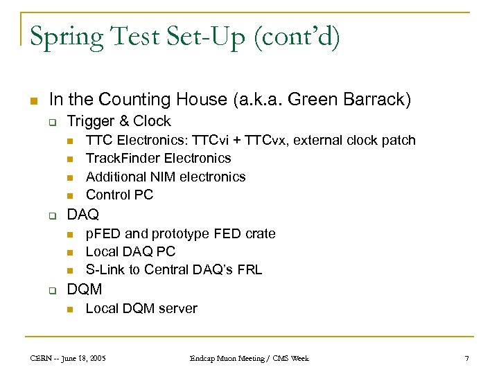 Spring Test Set-Up (cont’d) n In the Counting House (a. k. a. Green Barrack)