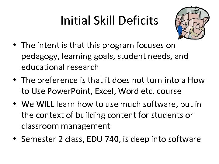 Initial Skill Deficits • The intent is that this program focuses on pedagogy, learning