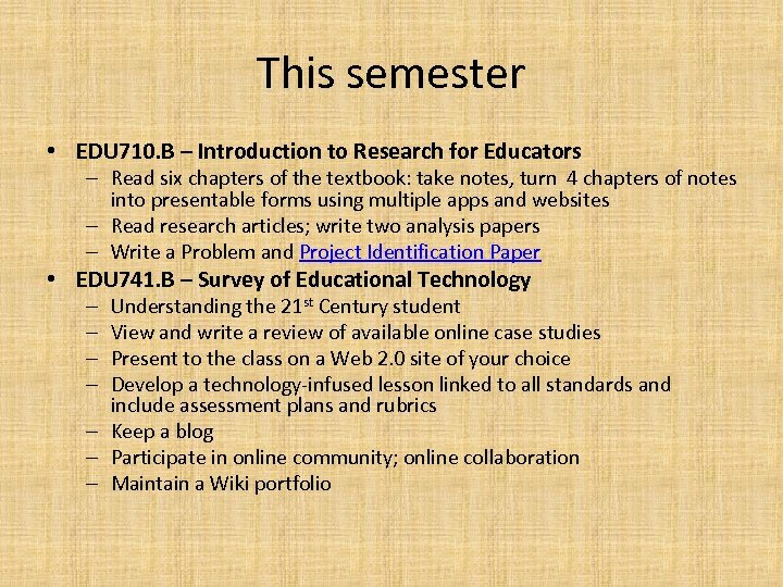 This semester • EDU 710. B – Introduction to Research for Educators – Read