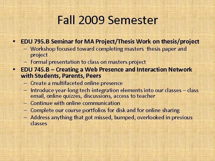 Fall 2009 Semester • EDU 795. B Seminar for MA Project/Thesis Work on thesis/project