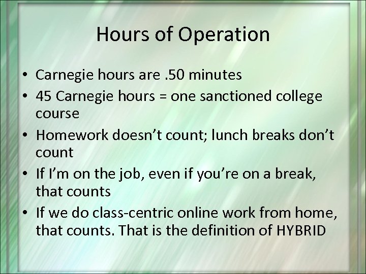 Hours of Operation • Carnegie hours are. 50 minutes • 45 Carnegie hours =