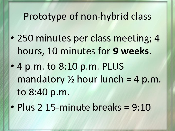 Prototype of non-hybrid class • 250 minutes per class meeting; 4 hours, 10 minutes