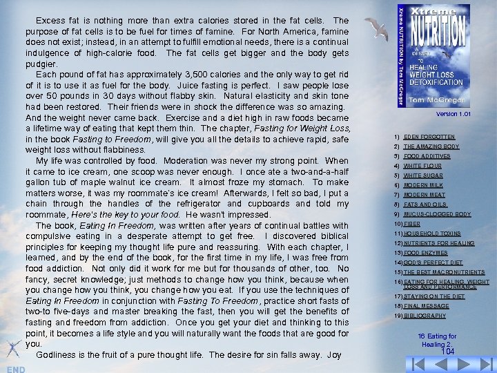 Excess fat is nothing more than extra calories stored in the fat cells. The