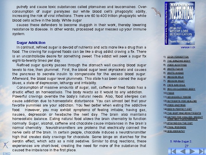 putrefy and cause toxic substances called ptomaines and leucomaines. Overconsumption of sugar paralyzes our