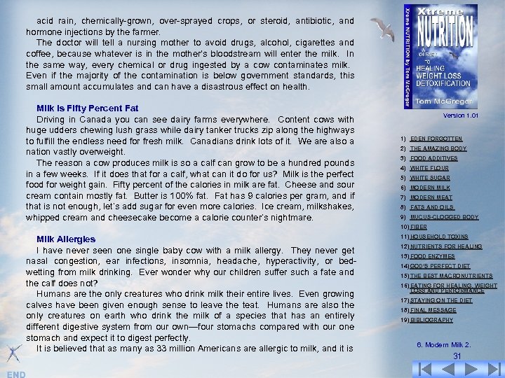 acid rain, chemically-grown, over-sprayed crops, or steroid, antibiotic, and hormone injections by the farmer.