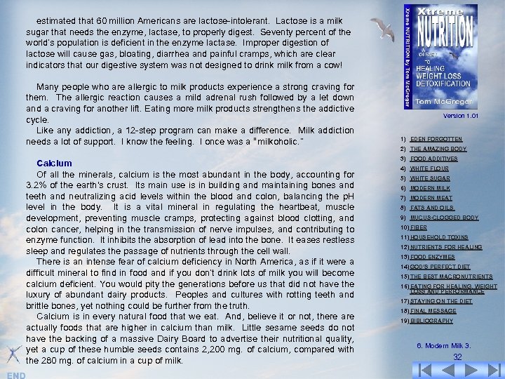 estimated that 60 million Americans are lactose-intolerant. Lactose is a milk sugar that needs