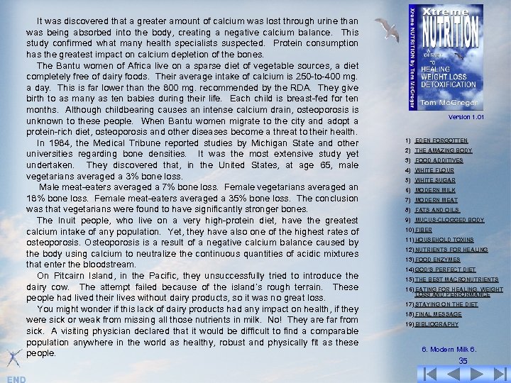 It was discovered that a greater amount of calcium was lost through urine than