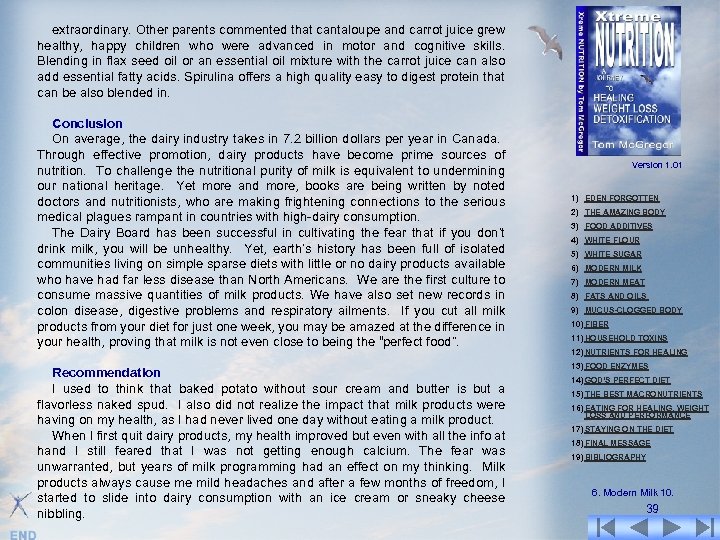 extraordinary. Other parents commented that cantaloupe and carrot juice grew healthy, happy children who