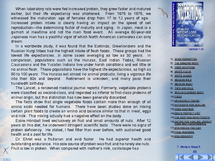 When laboratory rats were fed increased protein, they grew faster and matured earlier, but