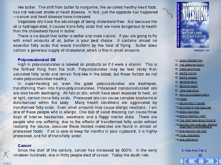 like butter. The shift from butter to margarine, the so-called healthy heart food, has