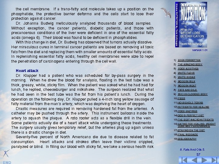 the cell membrane. If a trans-fatty acid molecule takes up a position on the